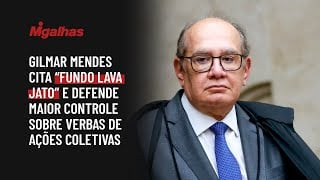 Gilmar Mendes cita "Fundo Lava Jato" e defende maior controle sobre verbas de ações coletivas
