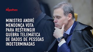 Ministro André Mendonça vota para restringir quebra telemática de dados de pessoas indeterminadas Ministro André Mendonça vota para restringir quebra telemática de dados de pessoas indeterminadas