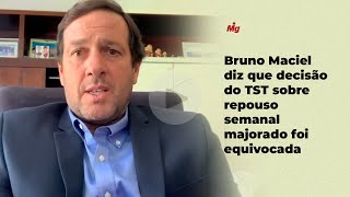 Bruno Maciel diz que decisão do TST sobre repouso semanal majorado foi equivocada