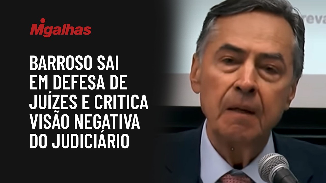 Barroso sai em defesa de juízes e critica visão negativa do Judiciário