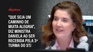 "Que seja um caminho de muita alegria", diz ministra Daniela ao ser recebida pela 3ª turma do STJ