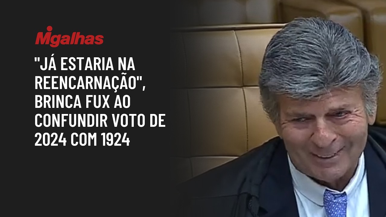 "Já estaria na reencarnação", brinca Fux ao confundir voto de 2024 com 1924