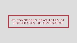 8º Congresso Brasileiro de Sociedades de Advogados