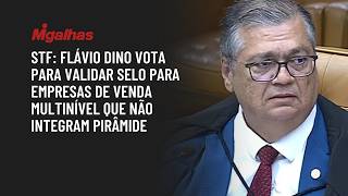 STF: Flávio Dino vota para validar selo para empresas de venda multinível que não integram pirâmide