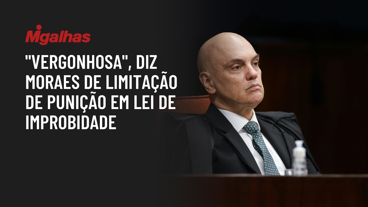 "Vergonhosa", diz Moraes de limitação de punição em lei de improbidade