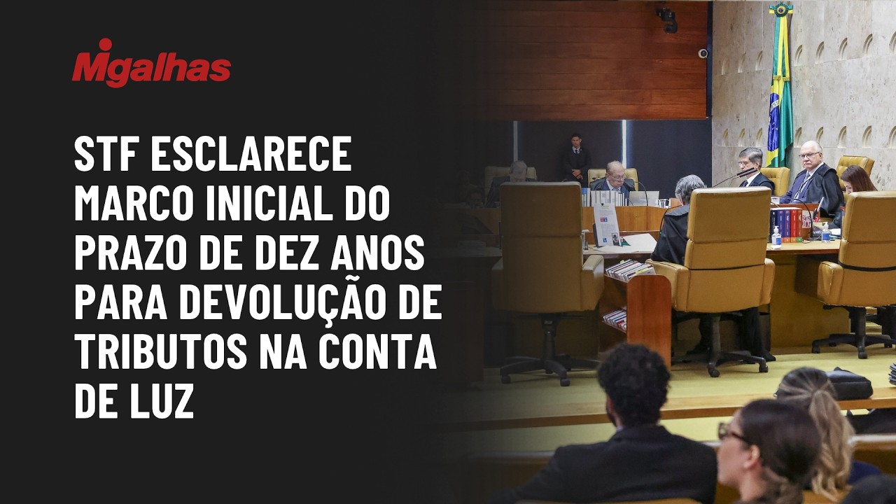 STF esclarece marco inicial do prazo de dez anos para devolução de tributos na conta de luz
