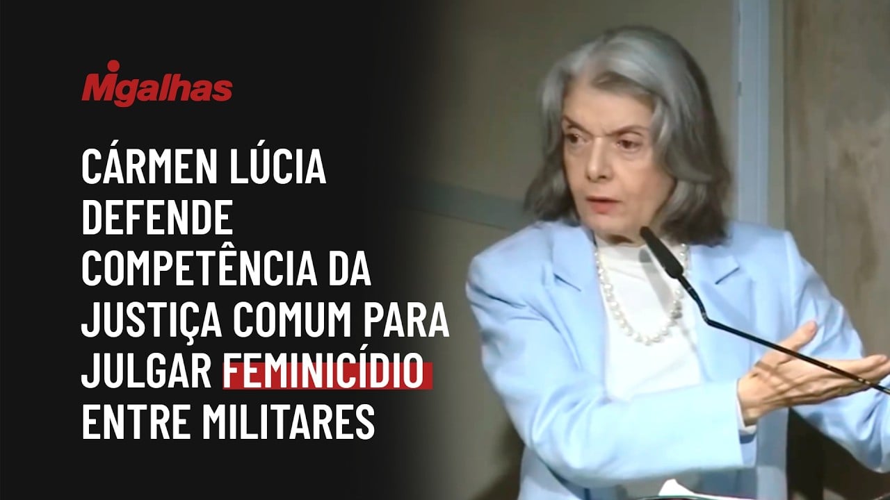 Cármen Lúcia defende competência da Justiça comum para julgar feminicídio entre militares