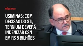Usiminas: Com decisão do STJ, Ternium deverá indenizar CSN em R$ 5 bilhões; veja voto de desempate