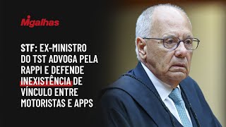 STF: Ex-ministro do TST advoga pela Rappi e defende inexistência de vínculo entre motoristas e apps STF: Ex-ministro do TST advoga pela Rappi e defende inexistência de vínculo entre motoristas e apps