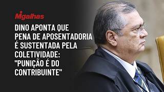 Dino aponta que pena de aposentadoria é sustentada pela coletividade: "punição é do contribuinte"