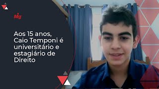 Aos 15 anos, Caio Temponi é universitário e estagiário de Direito