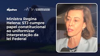 Ministra Regina Helena: STJ cumpre papel constitucional ao uniformizar interpretação da lei Federal Ministra Regina Helena: STJ cumpre papel constitucional ao uniformizar interpretação da lei Federal