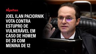 Joel Ilan Paciornik vota contra estupro de vulnerável em caso de homem de 20 com menina de 12