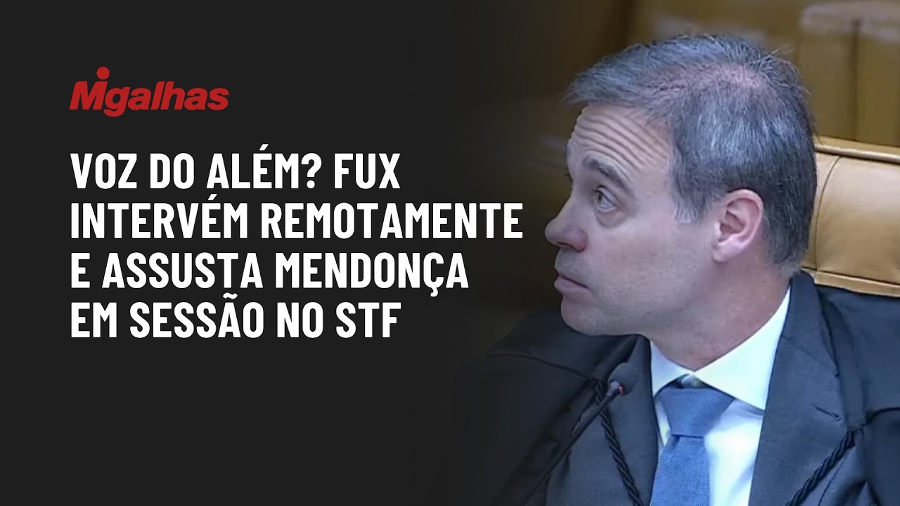 Voz do além? Fux intervém remotamente e assusta Mendonça em sessão no STF