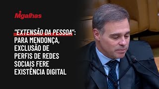 "Extensão da pessoa": Para Mendonça, exclusão de perfis de redes sociais fere existência digital