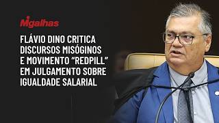 Flávio Dino critica discursos misóginos e movimento "redpill" em julgamento sobre igualdade salarial