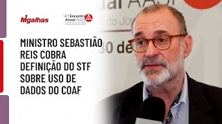 Ministro Sebastião Reis cobra definição do STF sobre uso de dados do Coaf Ministro Sebastião Reis cobra definição do STF sobre uso de dados do Coaf