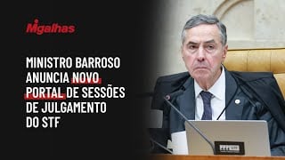 Ministro Barroso anuncia novo portal de sessões de julgamento do STF