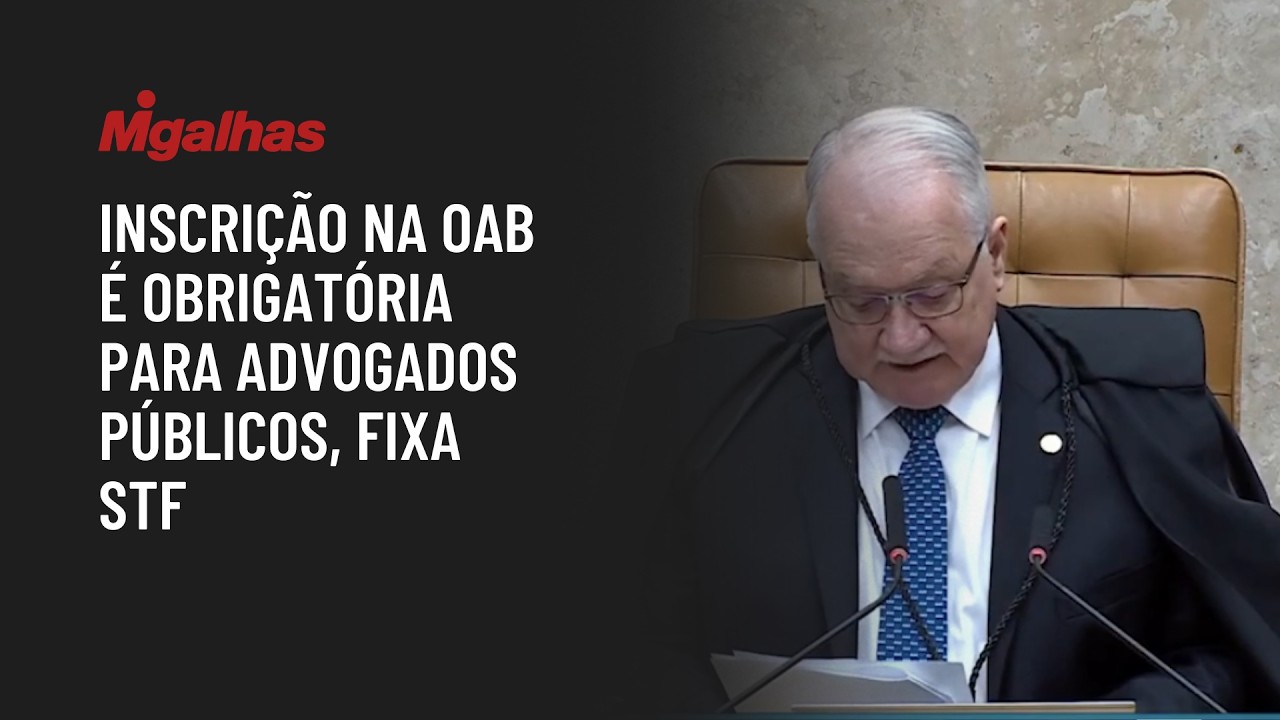 Inscrição na OAB é obrigatória para advogados públicos, fixa STF