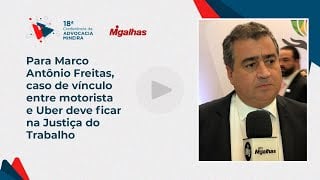 Para Marco Antônio Freitas, caso de vínculo entre motorista e Uber deve ficar na Justiça do Trabalho