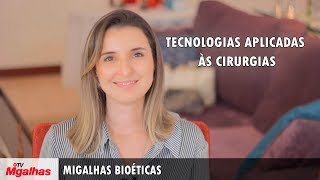 Migalhas Bioéticas - Tecnologias aplicadas às cirurgias Migalhas Bioéticas - Tecnologias aplicadas às cirurgias