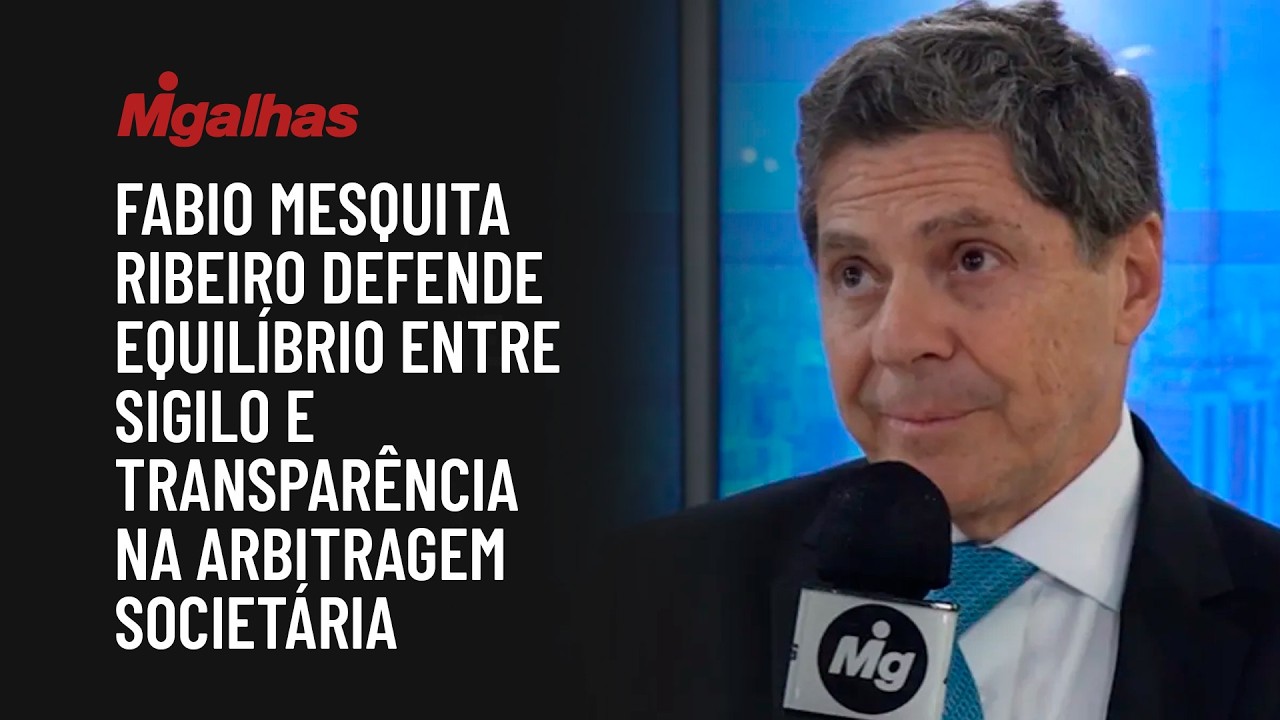 Fabio Mesquita Ribeiro defende equilíbrio entre sigilo e transparência na arbitragem societária