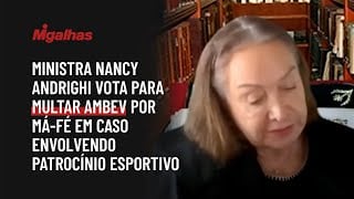 Ministra Nancy Andrighi vota para multar Ambev por má-fé em caso envolvendo patrocínio esportivo