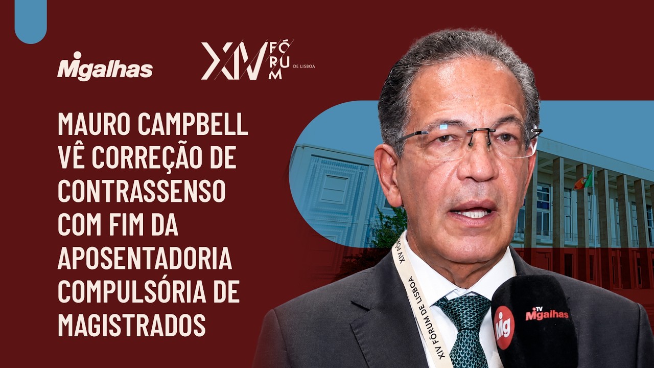Mauro Campbell vê correção de contrassenso com fim da aposentadoria compulsória de magistrados