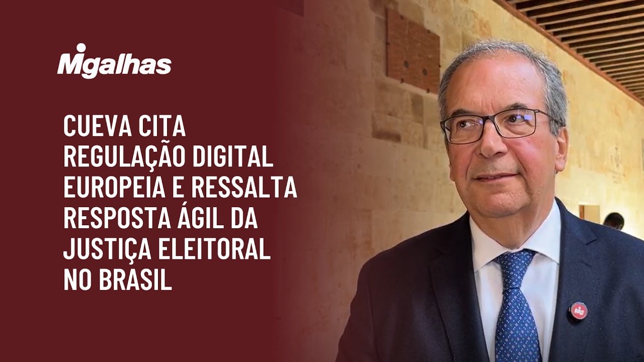 Cueva cita regulação digital europeia e ressalta resposta ágil da Justiça Eleitoral no Brasil