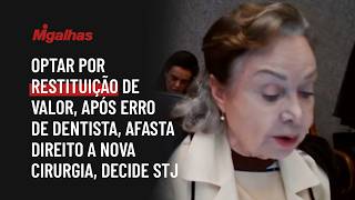 Optar por restituição de valor, após erro de dentista, afasta direito a nova cirurgia, decide STJ