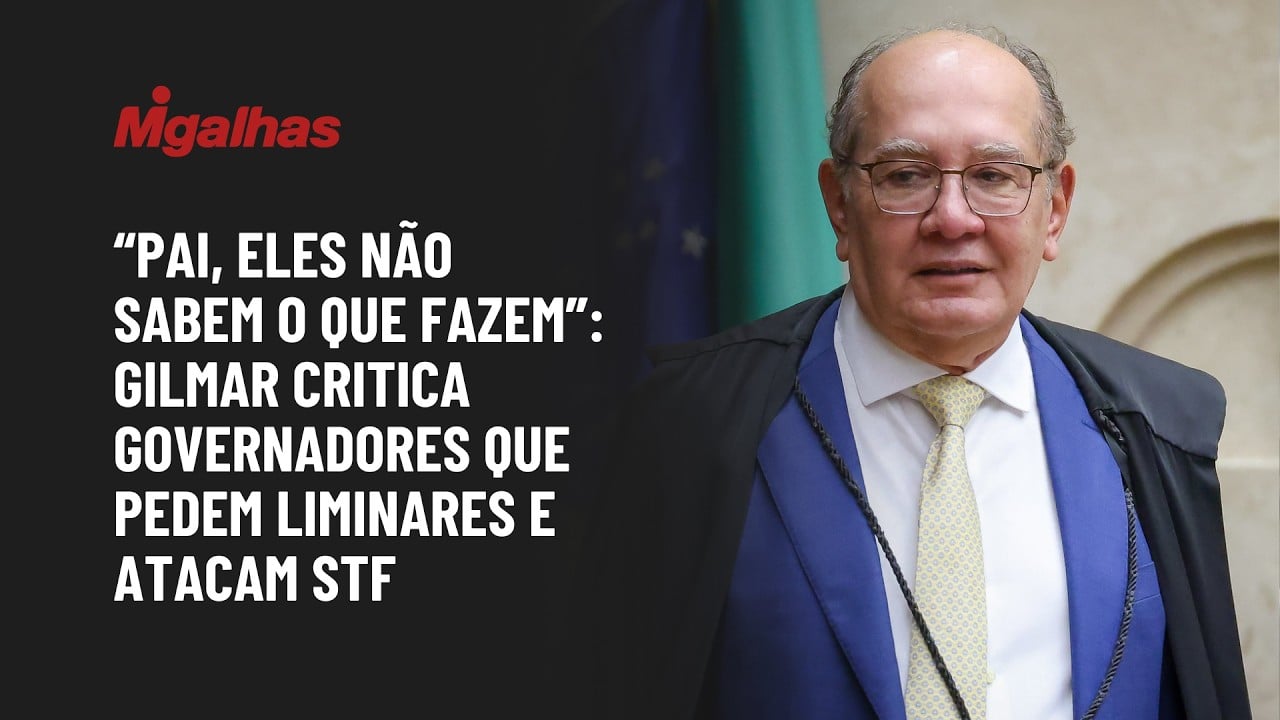 "Pai, eles não sabem o que fazem": Gilmar critica governadores que pedem liminares e atacam STF