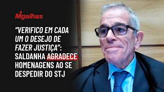 "Verifico em cada um o desejo de fazer justiça": Saldanha agradece homenagens ao se despedir do STJ