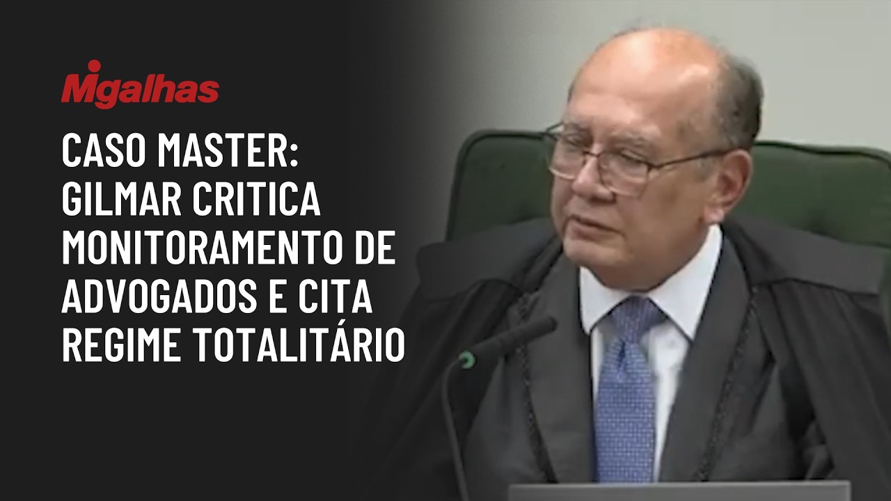 Caso Master: Gilmar critica monitoramento de advogados e cita regime totalitário