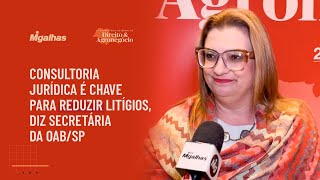 Consultoria jurídica é chave para reduzir litígios, diz secretária geral da OAB/SP