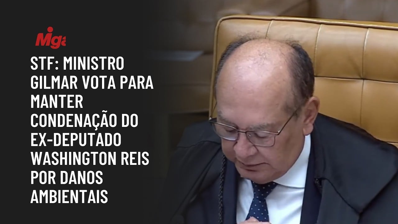 STF: Ministro Gilmar vota para manter condenação do ex-deputado Washington Reis por danos ambientais