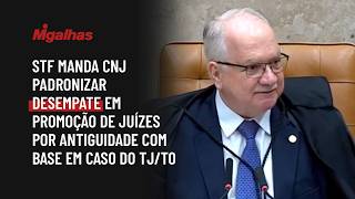STF manda CNJ padronizar desempate em promoção de juízes por antiguidade com base em caso do TJ/TO STF manda CNJ padronizar desempate em promoção de juízes por antiguidade com base em caso do TJ/TO