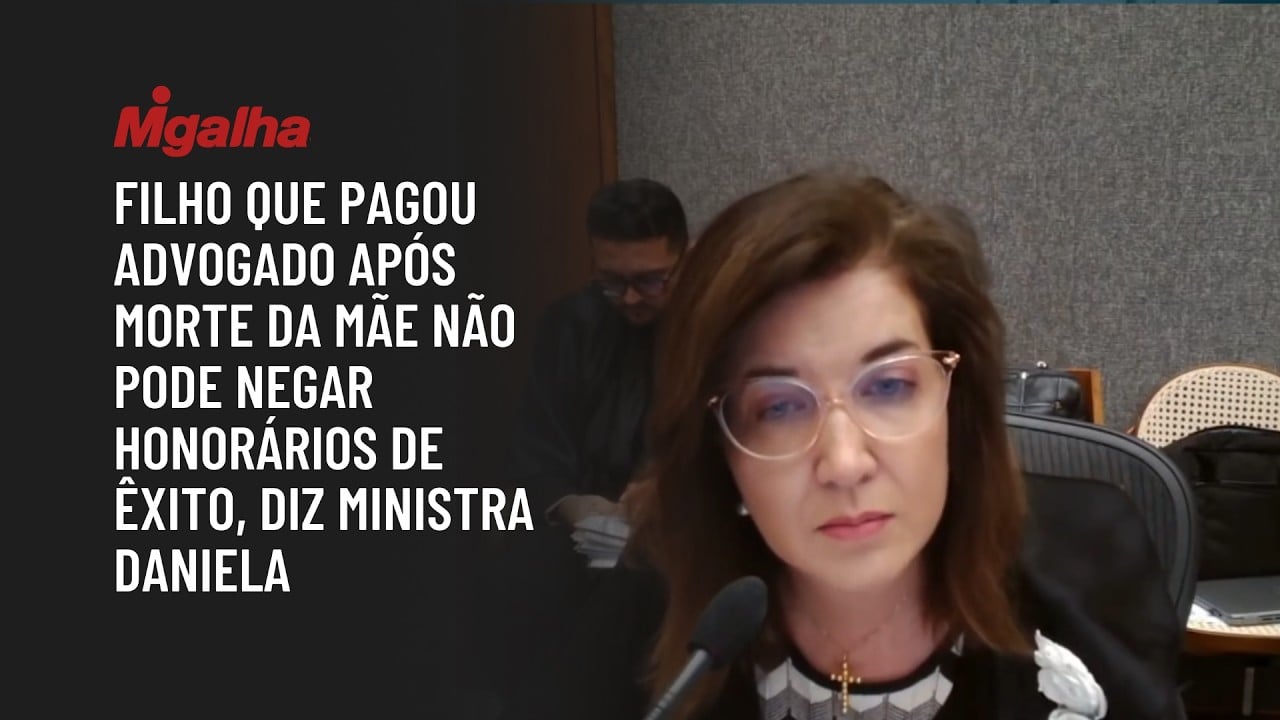 Filho que pagou advogado após morte da mãe não pode negar honorários de êxito, diz ministra Daniela
