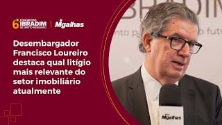 Desembargador Francisco Loureiro destaca qual litígio mais relevante do setor imobiliário atualmente