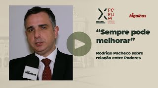 Rodrigo Pacheco - "Sempre pode melhorar", sobre relação entre&nbsp;Poderes