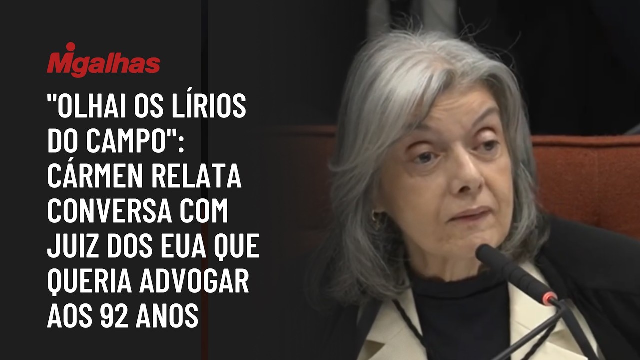 "Olhai os lírios do campo": Cármen relata conversa com juiz dos EUA que queria advogar aos 92 anos