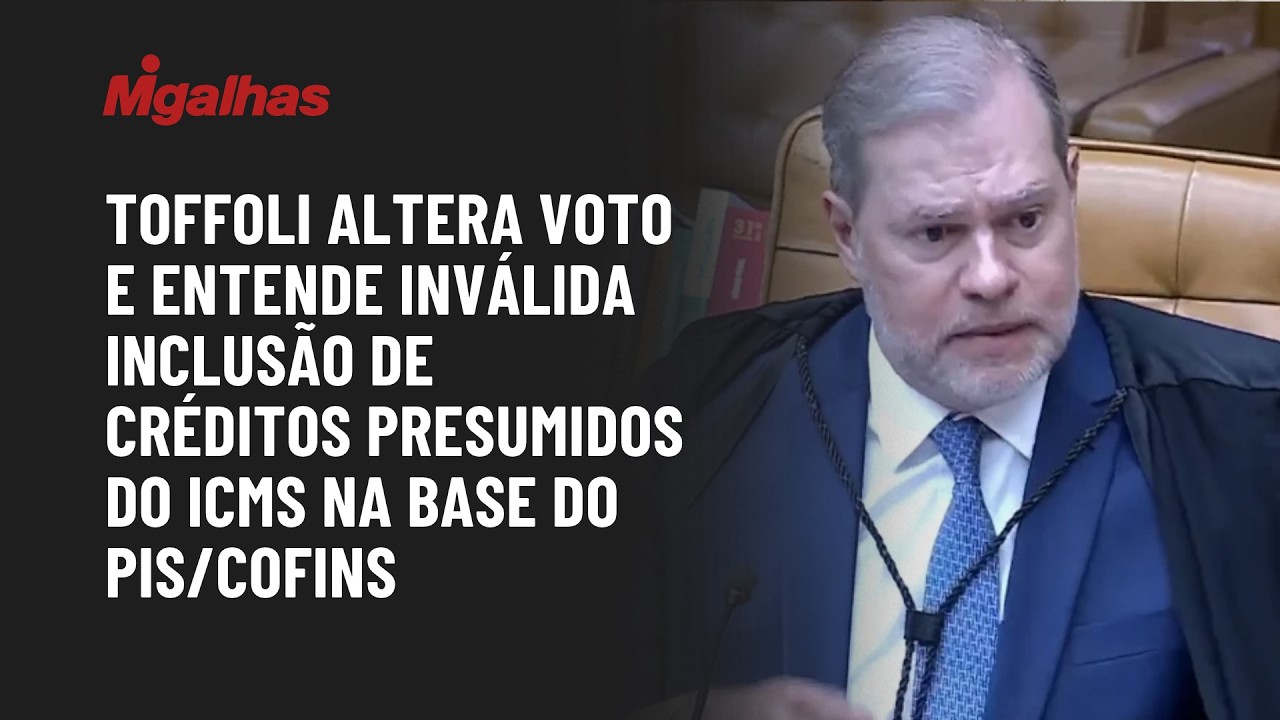 Toffoli altera voto e entende inválida inclusão de créditos presumidos do ICMS na base do PIS/Cofins
