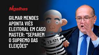 Gilmar Mendes aponta viés eleitoral em caso Master: "separem o Supremo das eleições"