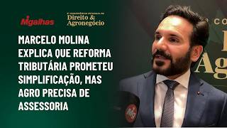 Marcelo Molina explica que reforma tributária prometeu simplificação, mas agro precisa de assessoria Marcelo Molina explica que reforma tributária prometeu simplificação, mas agro precisa de assessoria