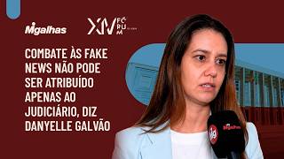 Combate às fake news não pode ser atribuído apenas ao Judiciário, diz Danyelle Galvão