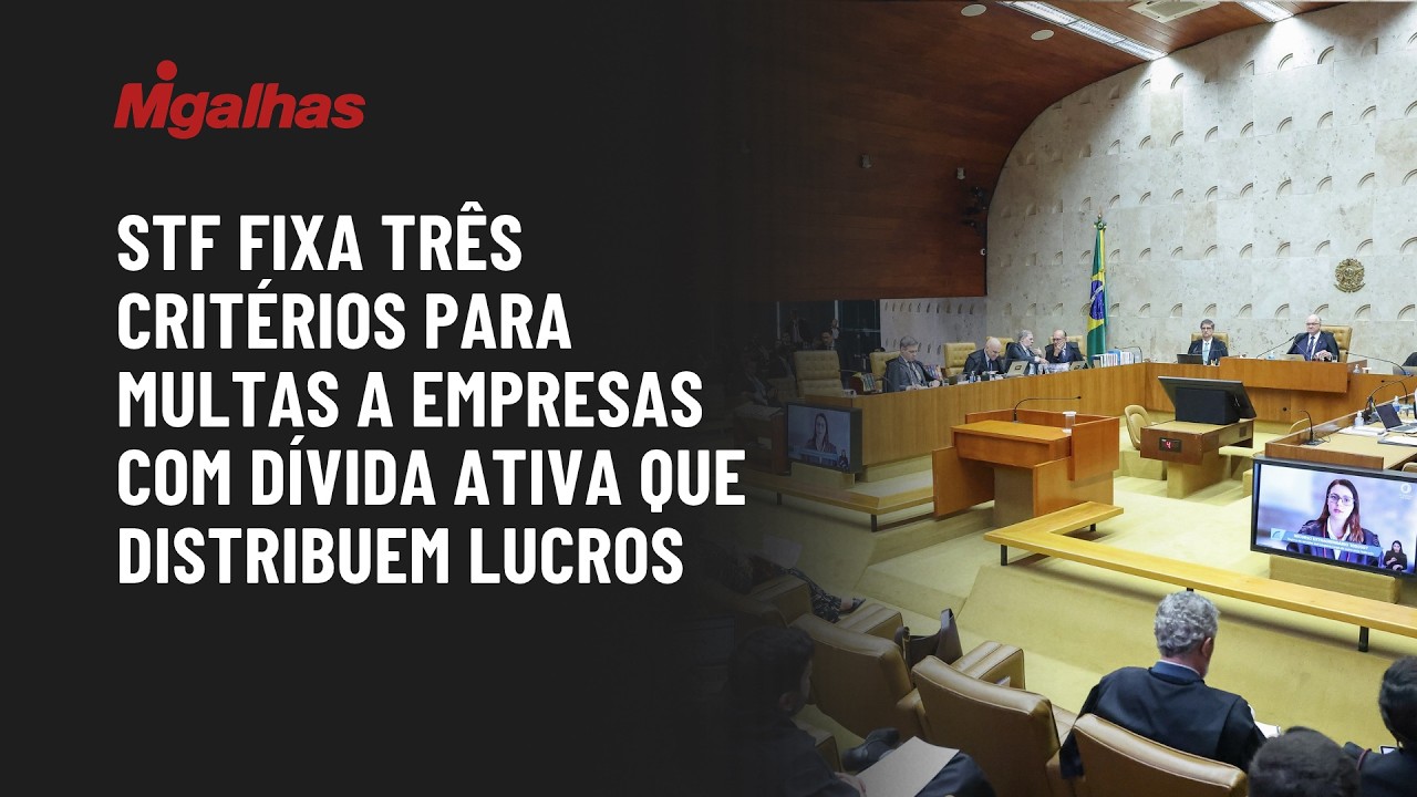 STF fixa três critérios para multas a empresas com dívida ativa que distribuem lucros