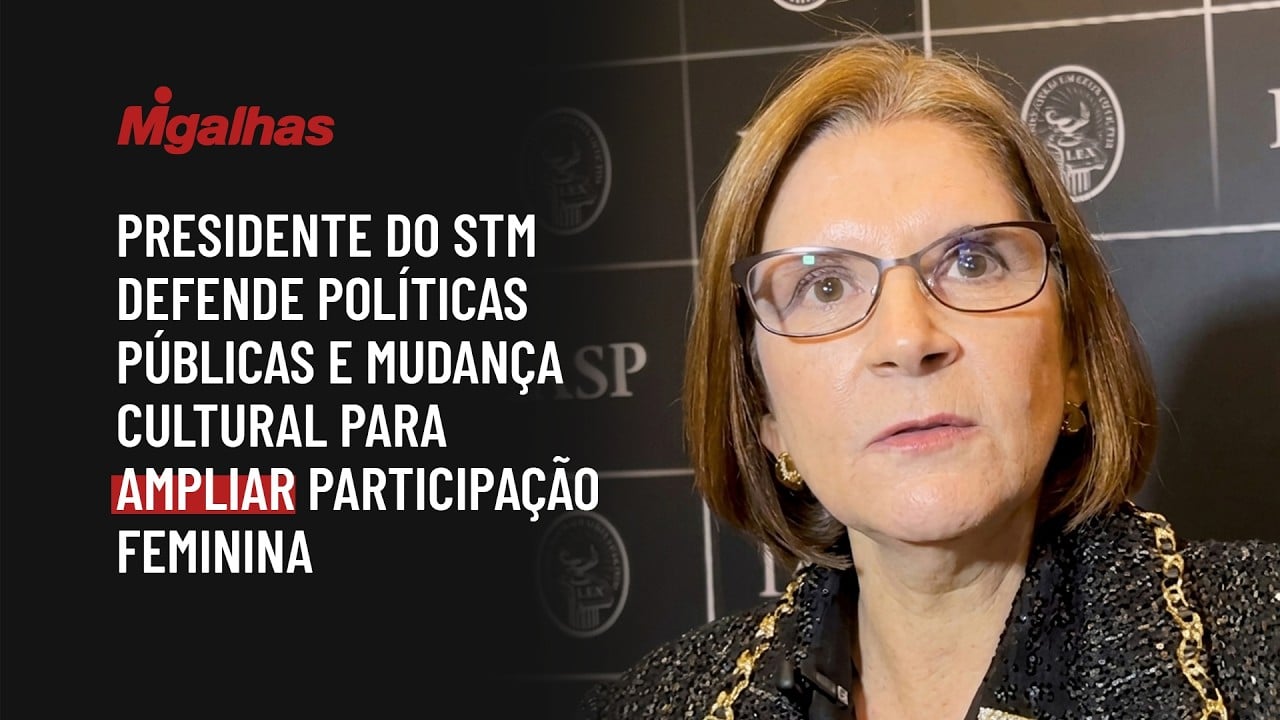 Presidente do STM defende políticas públicas e mudança cultural para ampliar participação feminina