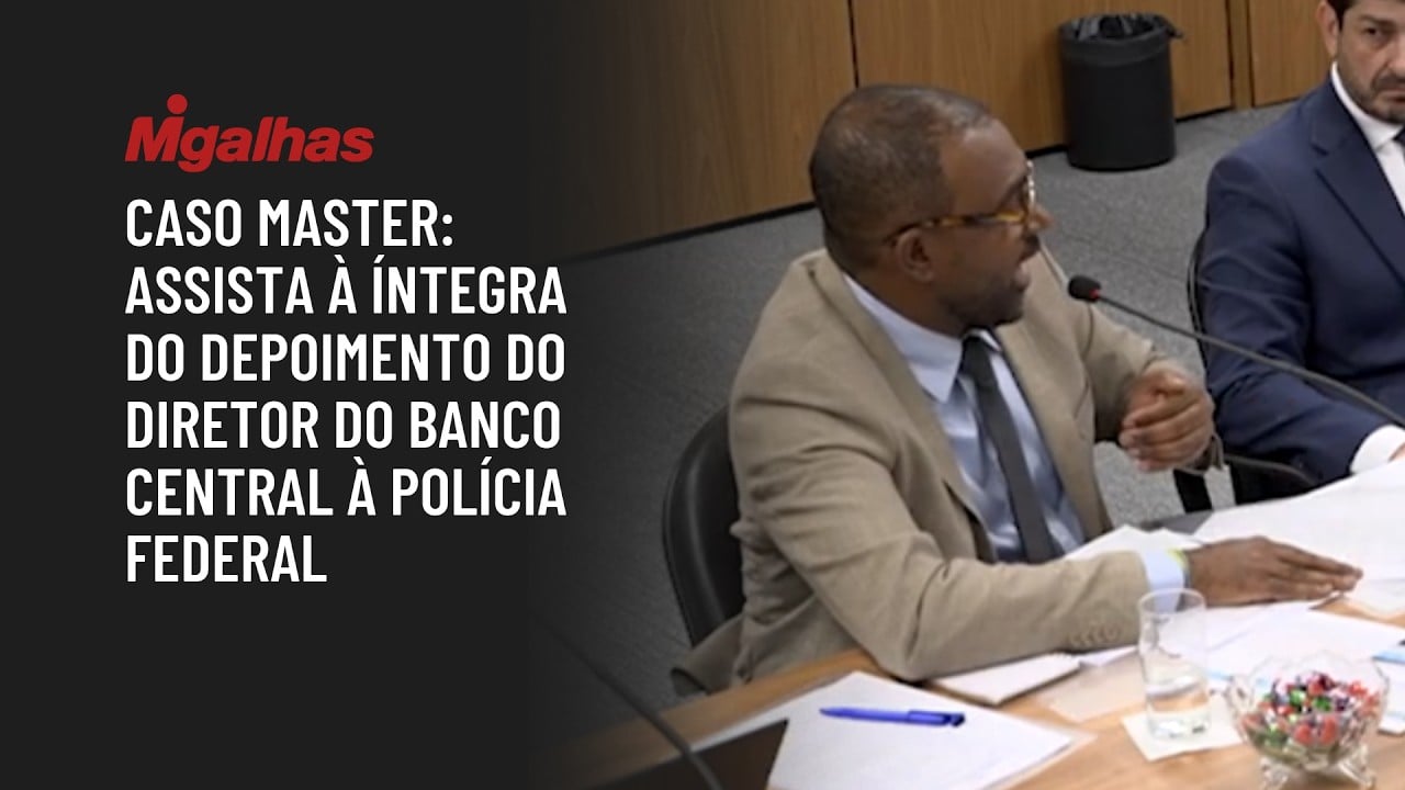 Caso Master: Assista à íntegra do depoimento do diretor do Banco Central à Polícia Federal