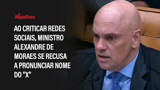 Ao criticar redes sociais, ministro Alexandre de Moraes se recusa a pronunciar nome do "X"