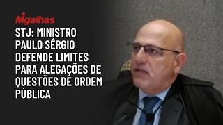 STJ: Ministro Paulo Sérgio defende limites para alegações de questões de ordem pública STJ: Ministro Paulo Sérgio defende limites para alegações de questões de ordem pública