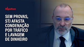 Sem provas, STJ afasta condenação por tráfico e lavagem de dinheiro Sem provas, STJ afasta condenação por tráfico e lavagem de dinheiro